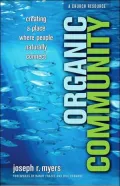 Organic Community: Creating a Place Where People Naturally Connect