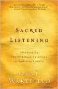 Sacred Listening: Discovering the Spiritual Exercises of Ignatius Loyola