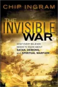 Invisible War: What Every Believer Needs to Know about Satan, Demons, and Spiritual Warfare