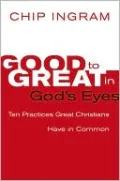 Good to Great in God's Eyes: 10 Practices Great Christians Have in Common
