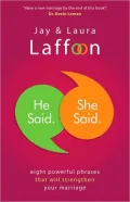 He Said. She Said: Eight Powerful Phrases That Will Strengthen Your Marriage