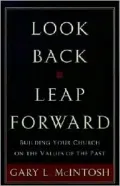 Look Back, Leap Forward: Building Your Church on the Values of the Past