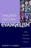 Ancient-Future Evangelism: Making Your Church a Faith-Forming Community