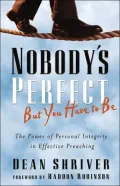 Nobody's Perfect, but You Have to Be: The Power of Personal Integrity in Effective Preaching