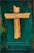 Turning to God: Biblical Conversion in the Modern World