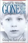 Gone but Not Lost: Grieving the Death of a Child
