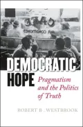 Democratic Hope: Pragmatism and the Politics of Truth