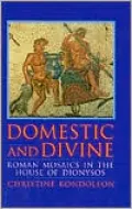 Domestic and Divine: Roman Mosaics in the House of Dionysos