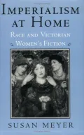 Imperialism at Home: Race and Victorian Women's Fiction ( Reading Women Writing Series)