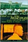 Profits and Principles: Global Capitalism and Human Rights in China