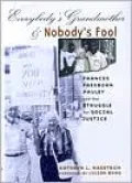 Everybody's Grandmother and Nobody's Fool: Frances Freeborn Pauley and the Struggle for Social Justice