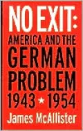 No Exit: America and the German Problem, 1943-1954