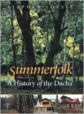 Summerfolk: A History of the Dacha, 1710-2000