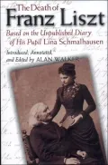 The Death of Franz Liszt: Based on the Unpublished Diary of His Pupil Lina Schmalhausen