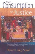 The Consumption of Justice : Emotions, Publicity and Legal Culture in Marseille, 1264-1423