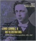 Lewis Carroll and His Illustrators: Collaborations and Correspodence, 1865-1898