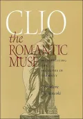 Clio the Romantic Muse: Historicizing the Faculties in Germany