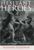 Hesitant Heroes : Private Inhibition, Cultural Crisis