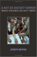 A Not-So-Distant Horror : Mass Violence in East Timor