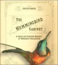 The Hummingbird Cabinet: A Rare and Curious History of Romantic Collectors