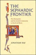 The Sephardic Frontier: The Reconquista and the Jewish Community in Medieval Iberia