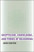 Scepticism, Knowledge, and Forms of Reasoning