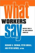 What Workers Say: Employee Voice in the Anglo-American WorkPlace