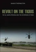 Revolt on the Tigris: The al-Sadr Uprising and the Governing of Iraq