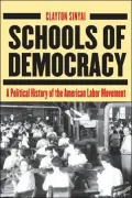Schools of Democracy A Political History of the American Labor Movement
