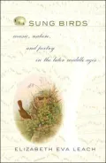 Sung Birds: Music, Poetry, and Nature in the Later Middle Ages