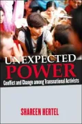 Unexpected Power: Conflict and Change Among Transnational Activists