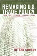 Remaking U. S. Trade Policy: From Protectionism to Globalization