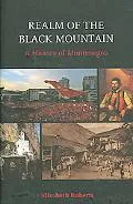 Realm of the Black Mountain A History of Montenegro