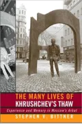 The Many Lives of Khrushchev's Thaw: Experience and Memory in Moscow's Arbat