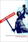 Just Politics: Human Rights and the Foreign Policy of Great Powers