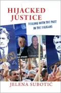 Hijacked Justice: Dealing with the Past in the Balkans