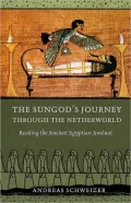 The Sungod's Journey Through the Netherworld: Reading the Ancient Egyptian Amduat