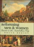 Reforming Men and Women: Gender in the Antebellum City