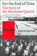 For the End of Time: The Story of the Messiaen Quartet