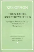 The Shorter Socratic Writings: "Apology of Socrates to the Jury," "Oeconomicus," and "Symposium"