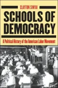 Schools of Democracy: A Political History of the American Labour Movement
