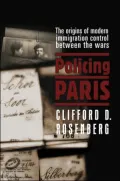 Policing Paris: The Origins of Modern Immigration Control between the Wars