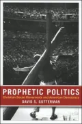 Prophetic Politics : Christian Social Movements and American Democracy