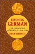 Becoming German: The 1709 Palatine Migration to New York