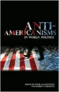 Anti-Americanisms in World Politics