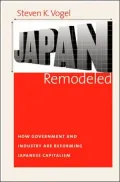 Japan Remodeled: How Government and Industry Are Reforming Japanese Capitalism