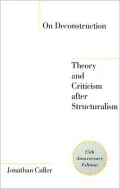 On Deconstruction : Theory and Criticism After Structuralism