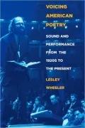 Voicing American Poetry: Sound and Performance from the 1920's to the Present