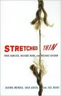 Stretched Thin: Poor Families, Welfare Work, and Welfare Reform