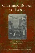 Children Bound to Labor: The Pauper Apprentice System in Early America